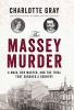 The Massey murder : a maid, her master and the trial that shocked a country
by Gray, Charlotte, 1948-
Year/Format: 2013, Book, 352 pages 